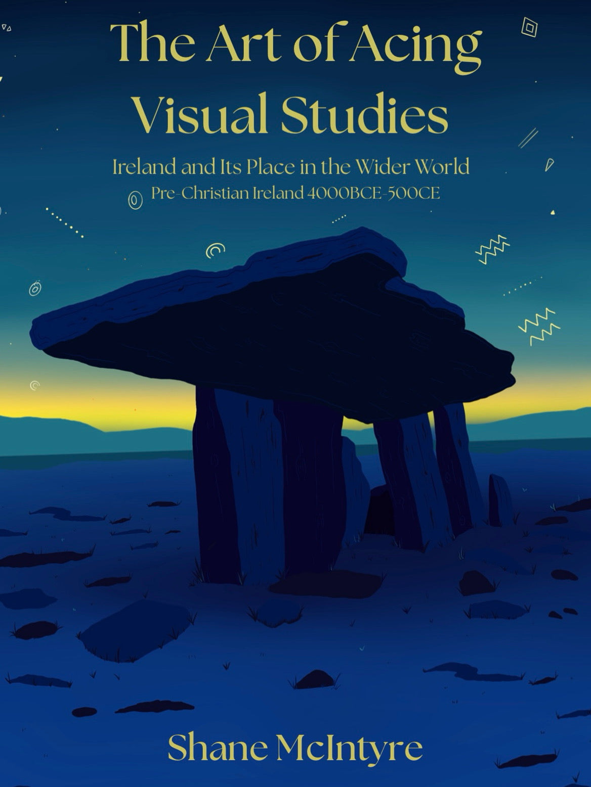 The Art of Acing Visual Studies - Pre-Christian Ireland